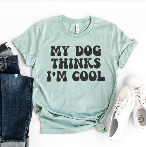 My Dog Thinks I'm Cool graphic t-shirt, front view