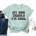 My Dog Thinks I'm Cool graphic t-shirt, front view